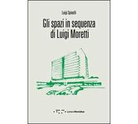 Gli spazi in sequenza di Luigi Moretti