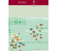 Gli spazi per l'infanzia 0-6 anni. Ediz. illustrata