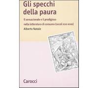Gli specchi della paura. Il sensazionale e il prodigioso nella letteratura...