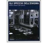 Gli specchi dell'enigma. Artisti intorno a De Chirico. Catalogo della mostra (Trieste, 3 dicembre 2010-27 febbraio 2011). Ediz. italiana e inglese