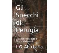 Gli Specchi di Perugia: L'ascesa e la caduta di Biordo Michelotti