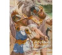 Gli Spinola di Tassarolo. Committenza e collezionismo tra Cinquecento e Ottocento