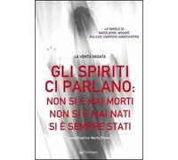 Gli spiriti ci parlano: non si è mai morti non si è mai nati si è sempre stati