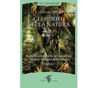 GLI SPIRITI DELLA NATURA . VOL. 2 - SILVA LUCIANO - Crisalide