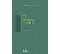 Gli splendori di Patmos. Breve commento all'Apocalisse