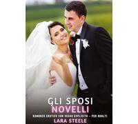 Gli Sposi Novelli: Romanzo Erotico con Sesso Esplicito - per Adulti: 402