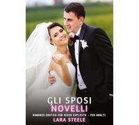 Gli Sposi Novelli: Romanzo Erotico con Sesso Esplicito - per Adulti: 402