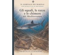 Gli squali del Mediterraneo: Guida naturalistica illustrata a squali, razze e chimere