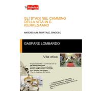 Gli stadi nel cammino della vita in S. Kierkegaard - Lombardo Gaspare