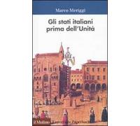 Gli Stati italiani prima dell'unità. Una storia istituzionale