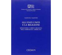 Gli Stati Uniti e la religione. Separatismo e libertà religiosa nella democrazia americana