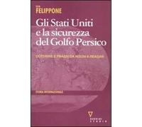 Gli Stati Uniti e la sicurezza del Golfo Persico. Dottrine e prassi da Nixon a Reagan