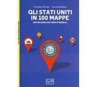 Gli Stati Uniti in 100 mappe. Un colosso dai piedi d'argilla