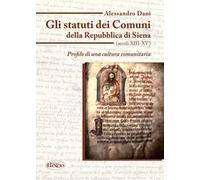 Gli statuti dei comuni della Repubblica di Siena (secoli XIII-XV). Profilo di una cultura comunitaria