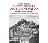 Gli Statuti della Vicaria di Trassilico. In appendice il saggio di Enrico Romiti. L'evoluzione dei centri fortificati della Vicaria estense di Trassilico