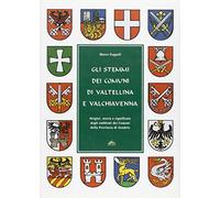 Stemmi Dei Comuni Di Valtellina E Valchiavenna. Origini, Storia E Significato De