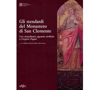 Gli Stendardi del Monastero di San Clemente. Uno straordinario apparato attribuito a Gregorio Pagani