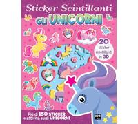 Gli sticker scintillanti. Unicorni. Ediz. illustrata