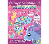Gli sticker scintillanti. Unicorni. Ediz. illustrata
