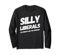 Gli stipendi dei liberali sciocchi Sono per i Lavoratori repubblicani Divertenti Maglia a Manica