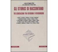 Gli storici si raccontano. Tre generazioni tra revisioni e revisionismi