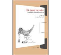 Gli strani incontri. Antologia fantascientifica
