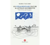 Gli straordinari incubi di Attilio Soubrette: Note di vita a piè di pagina di M