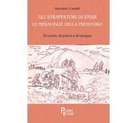 Gli strappatori di Emar. Le meraviglie della preistoria. Di cuore