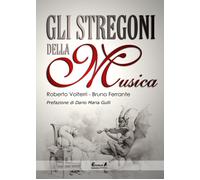 Gli stregoni della musica - Volterri Roberto, Ferrante Bruno
