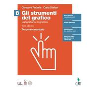 Gli strumenti del grafico. Percorso avanzato. Per il Liceo artistico, 'Progettazione grafica. Con Contenuto digitale (fornito elettronicamente). Laboratorio di grafica (Vol. B