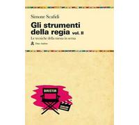 Gli strumenti della regia. Le tecniche della messa in scena (Vol. 2)
