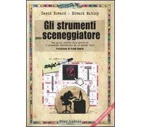 Gli strumenti dello sceneggiatore. Una guida pratica alla scrittura e un'analisi strutturale di 12 grandi film