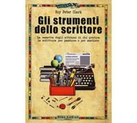 Gli strumenti dello scrittore. La cassetta degli attrezzi di chi pratica la scri