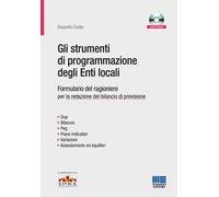 Gli strumenti di programmazione degli enti locali. Formulario del ragioniere per la redazione del bilancio di previsione. Con CD-ROM