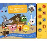 Gli strumenti musicali. Ascolta e cerca. I miei primi libri da ascoltare. Ediz. a colori