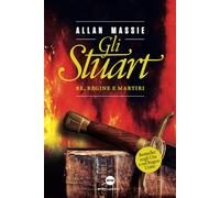 Gli Stuart: Re, regine e martiri