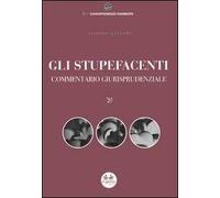 Gli stupefacenti. Commentario giurisprudenziale