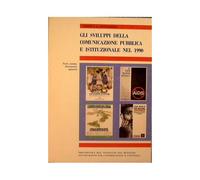 Gli sviluppi della Comunicazione Pubblica e Istituzionale nel 1990 : Testi,norme,documenti,opinioni [Copertina flessibile] AA.VV.