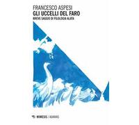Gli uccelli del faro. Breve saggio di filologia alata