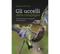 Gli uccelli della campagna. Birdwatching e fotografia naturalistica. Con aggiornamento online