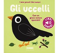 Gli uccelli. I miei piccoli libri sonori