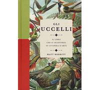 Gli uccelli – Il libro che si trasforma in un'opera d'arte – Ediz. a colori