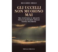 Gli uccelli non muoiono mai. Tra fantasia e realtà nello scenario delle ve...