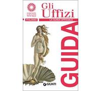 Gli Uffizi. La guida ufficiale