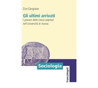 Gli ultimi arrivati. I giovani delle classi popolari nell'università di massa