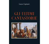 Gli ultimi cantastorie di Laura Capisani, 2020, Youcanprint
