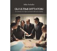 Gli ultimi dittatori. Un confronto tra le figure autoritarie della storia moderna
