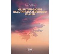 Gli ultimi giorni dell’Impero asburgico (1914-1920)