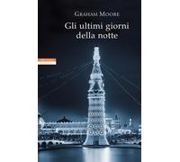 Gli ultimi giorni della notte - Moore Graham