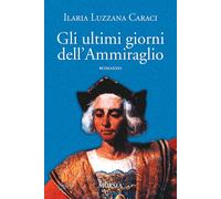 Gli ultimi giorni dell'ammiraglio - 2017 - Ugo Mursia Editore